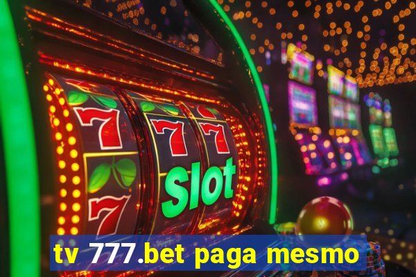 tv 777.bet paga mesmo